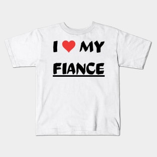 I LOVE MY FIANCE Kids T-Shirt